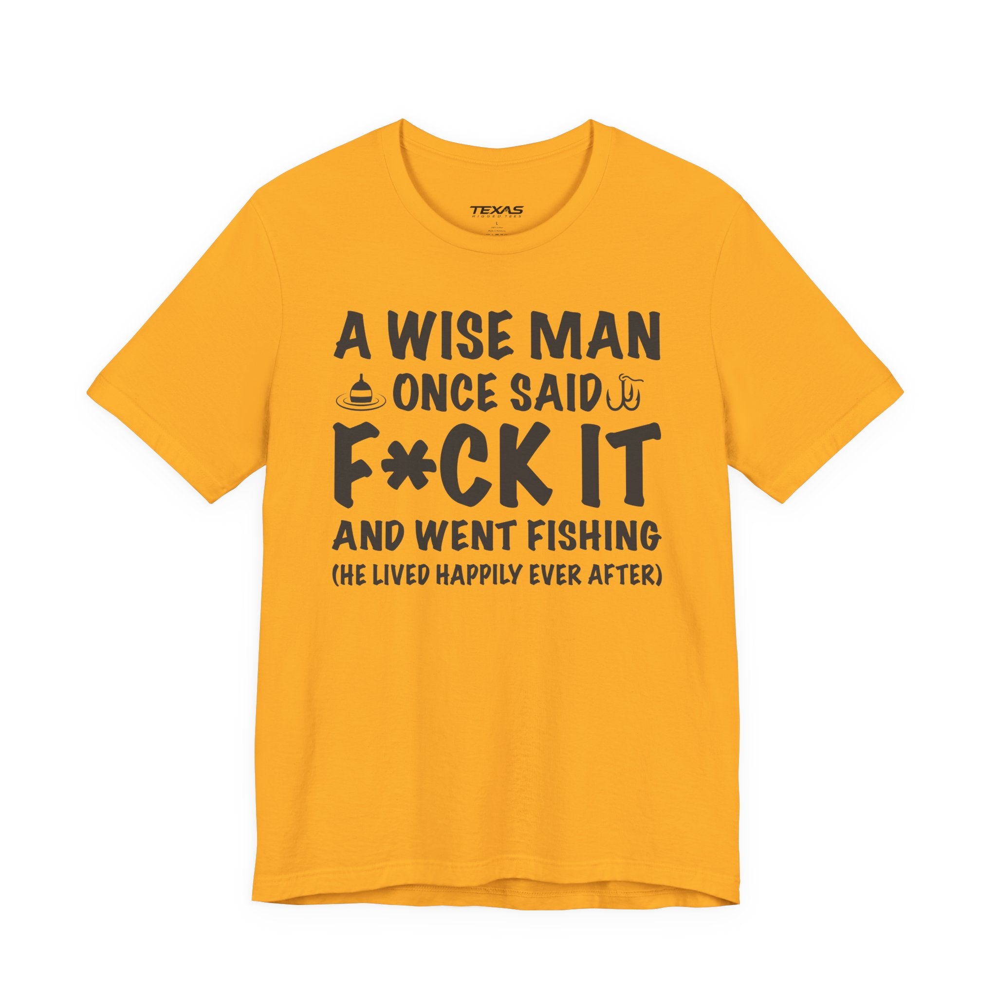 A Wise Man Once Said F*ck It and Went Fishing — Unisex Cotton Tee