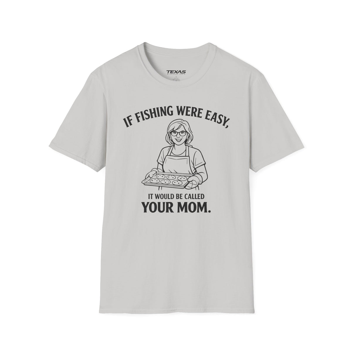 If Fishing Were Easy, It Would Be Called Your Mom — Unisex Cotton Tee