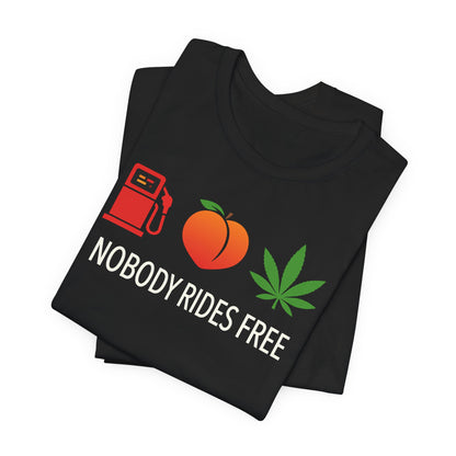 Gas, Ass or Grass, Nobody Rides Free — Unisex Cotton Tee