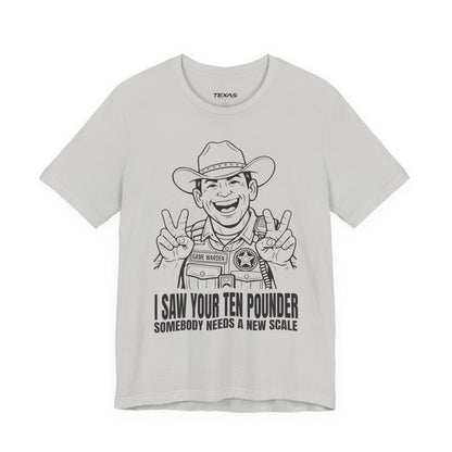 I Saw Your Ten Pounder — Unisex Cotton Tee