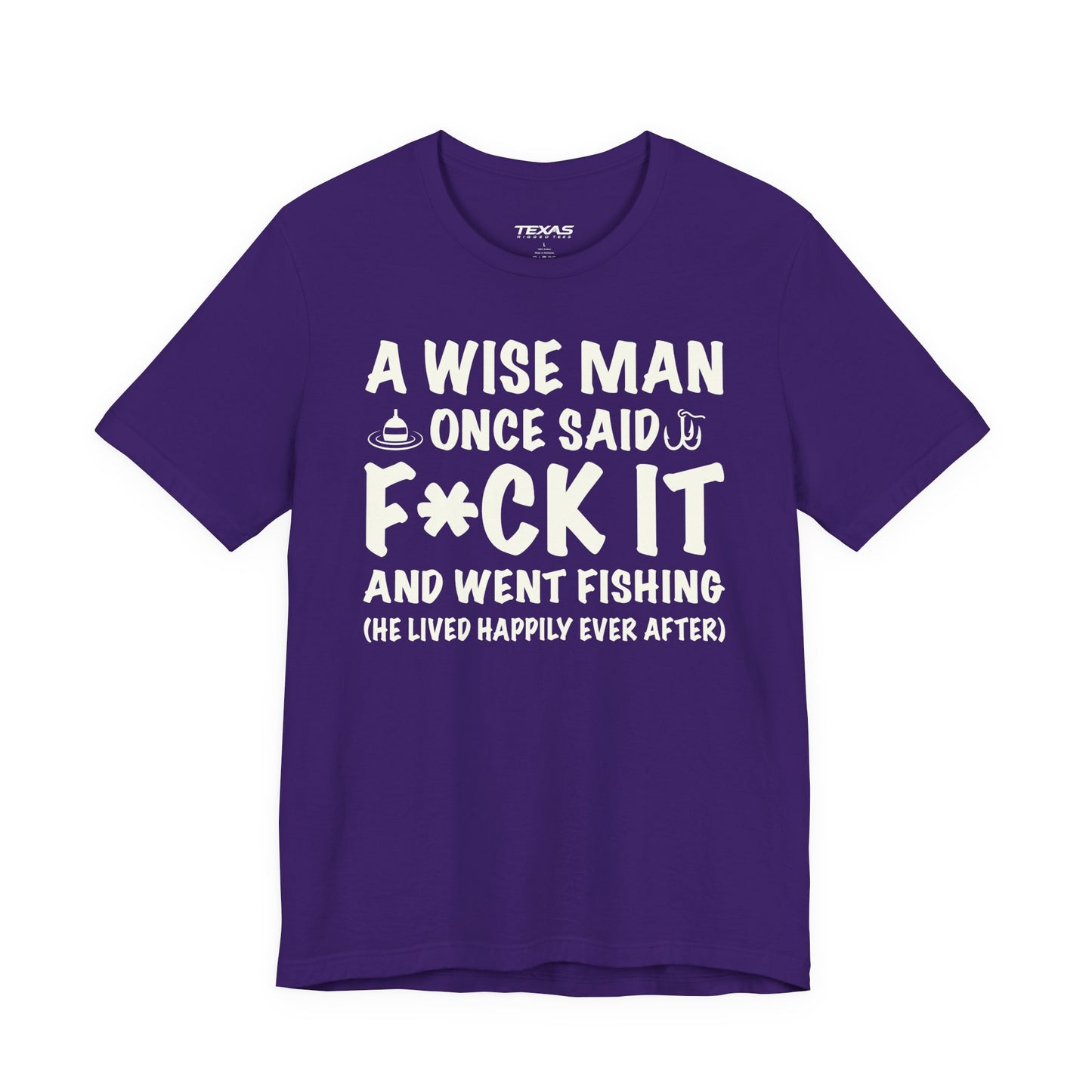 A Wise Man Once Said F*ck It and Went Fishing — Unisex Cotton Tee