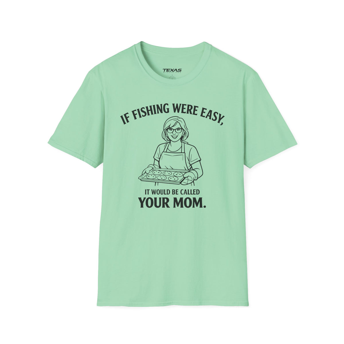 If Fishing Were Easy, It Would Be Called Your Mom — Unisex Cotton Tee