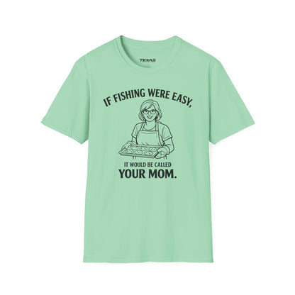 If Fishing Were Easy, It Would Be Called Your Mom — Unisex Cotton Tee