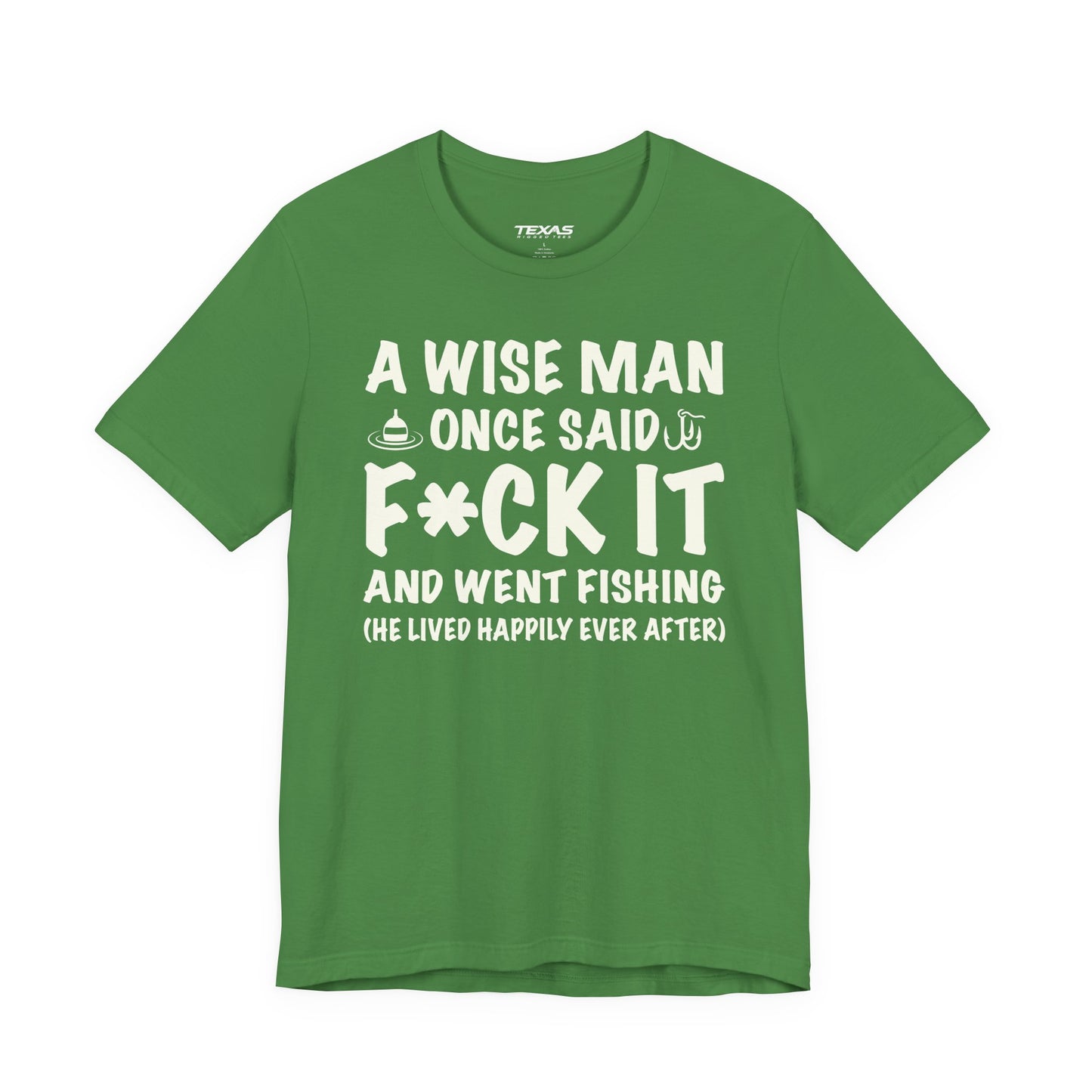 A Wise Man Once Said F*ck It and Went Fishing — Unisex Cotton Tee