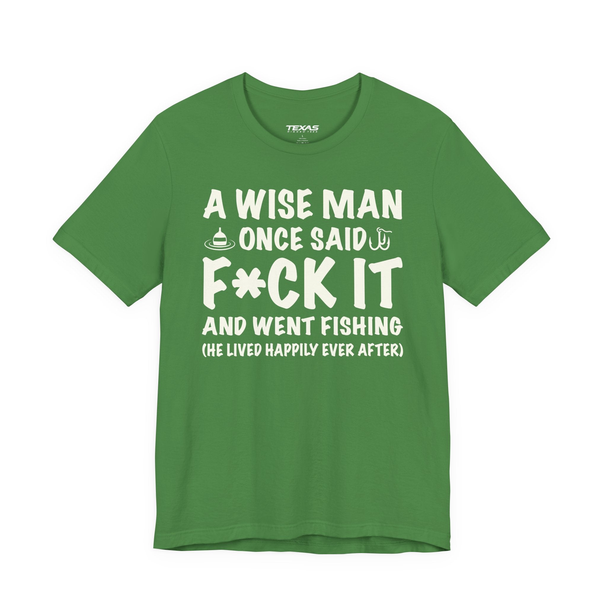 A Wise Man Once Said F*ck It and Went Fishing — Unisex Cotton Tee