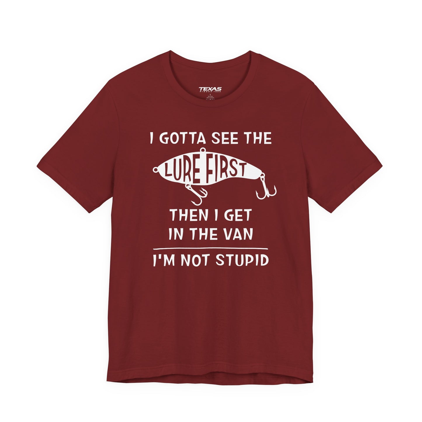 I Gotta See the Lure First, Then I Get in the Van. — Unisex Cotton Tee