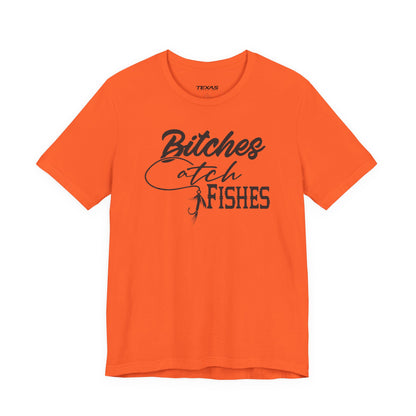 Bitches Catch Fishes — Unisex Cotton Tee