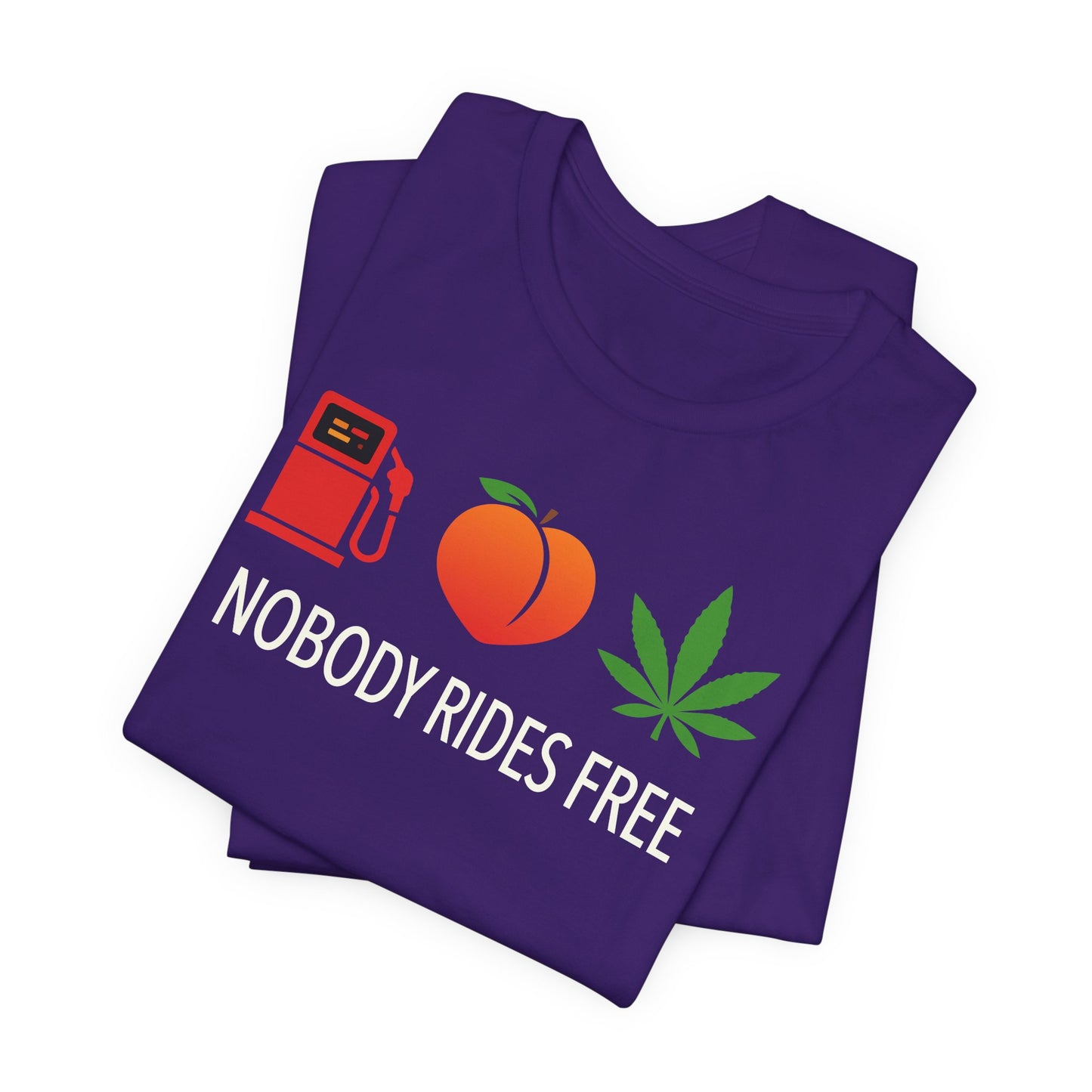 Gas, Ass or Grass, Nobody Rides Free — Unisex Cotton Tee