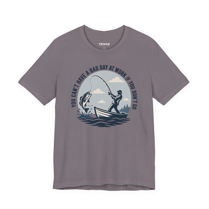 You Can’t Have a Bad Day at Work If You Don’t Go — Unisex Cotton Tee