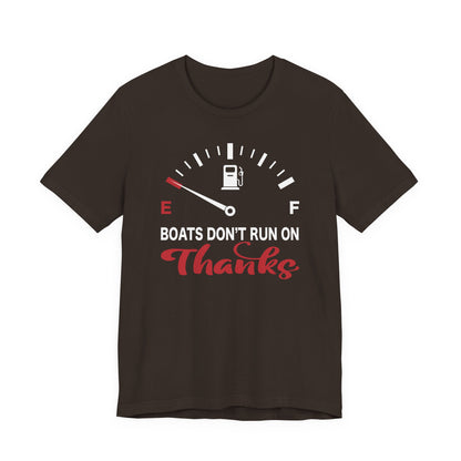 Boats Don’t Run on Thanks — Unisex Cotton Tee