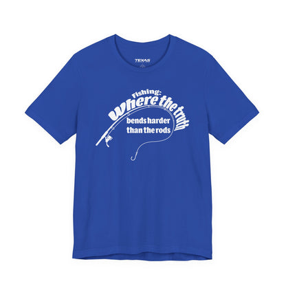 Fishing: Where the Truth Bends Harder Than the Rods — Unisex Cotton Tee