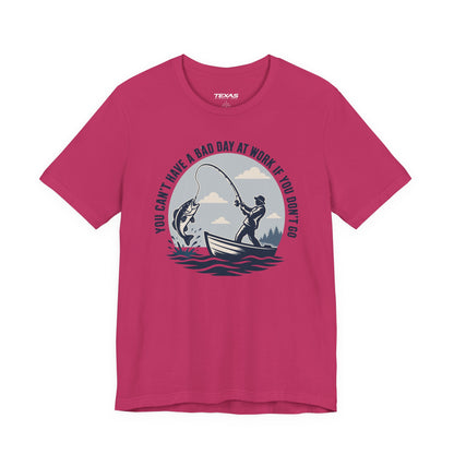 You Can’t Have a Bad Day at Work If You Don’t Go — Unisex Cotton Tee