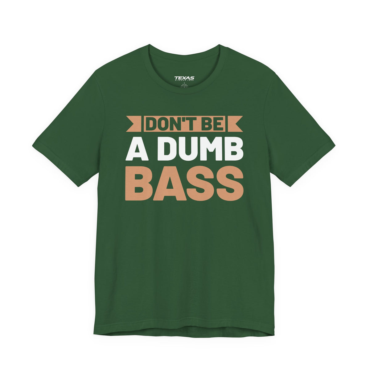 Don’t Be a Dumb Bass — Unisex Cotton Tee