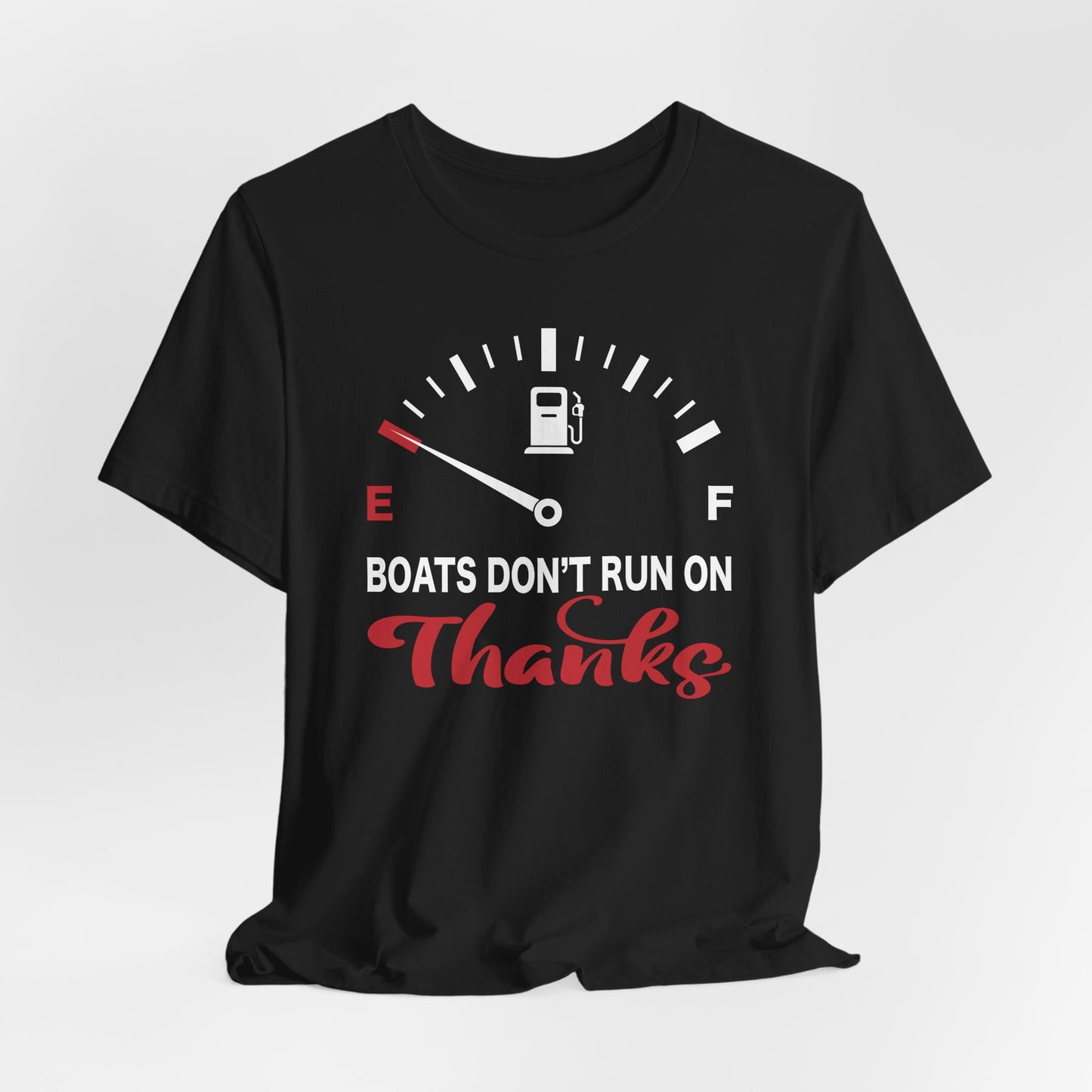 Boats Don’t Run on Thanks — Unisex Cotton Tee