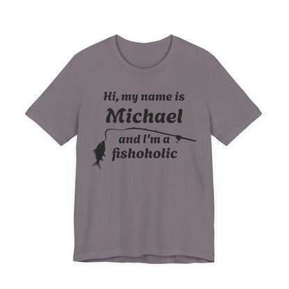 Hi, my name is [YOUR NAME] and I’m a fishoholic — Unisex Cotton Tee (Customizable)