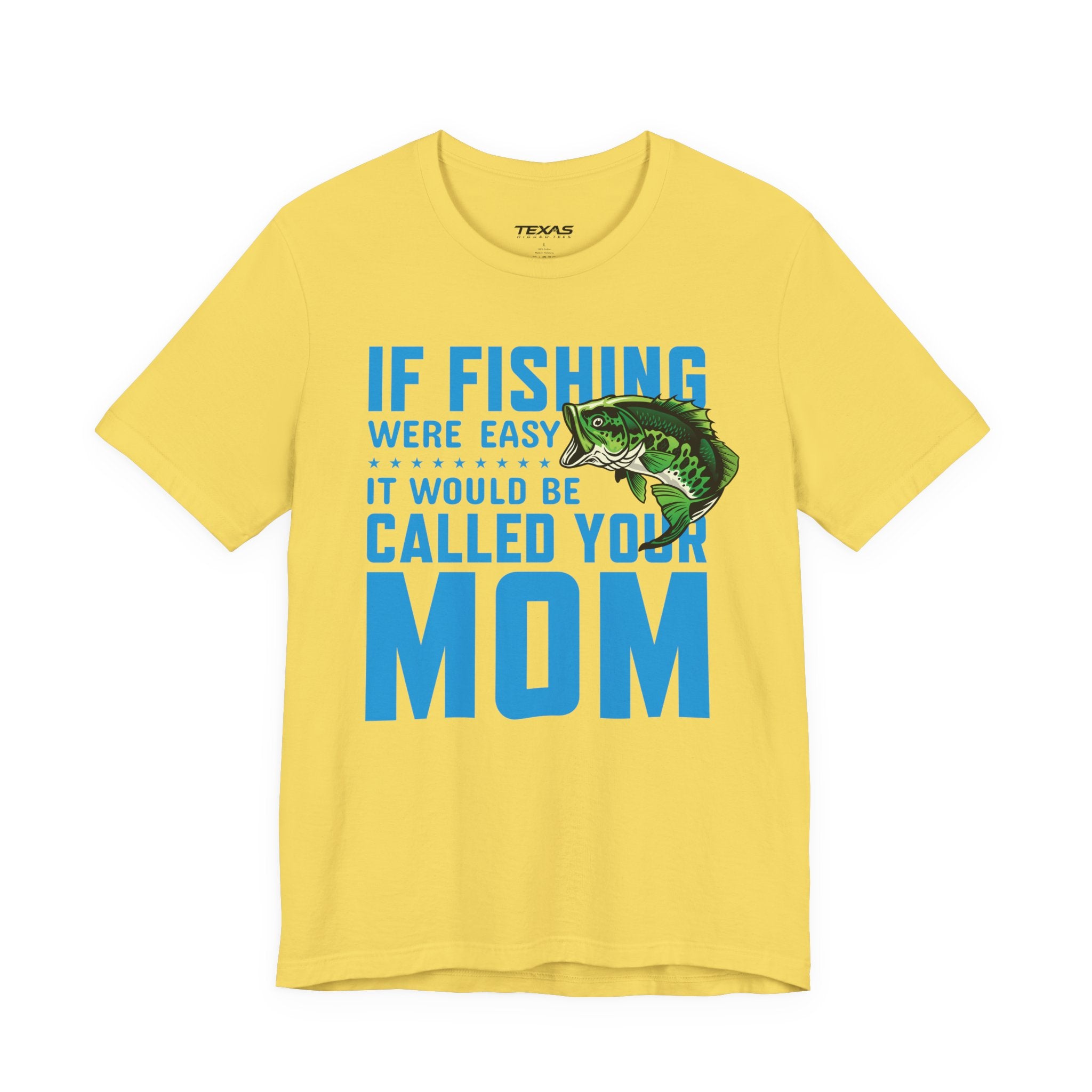 If Fishing Were Easy, It Would Be Called Your Mom — Unisex Cotton Tee