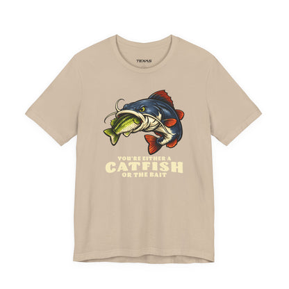 You’re Either a Catfish or the Bait — Unisex Cotton Tee