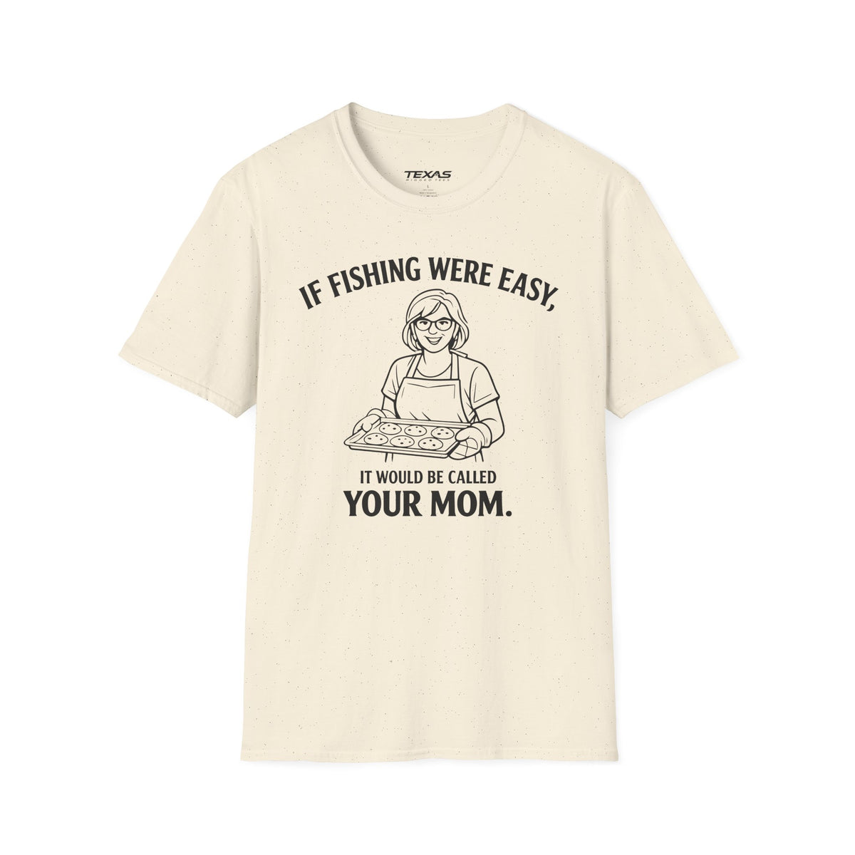 If Fishing Were Easy, It Would Be Called Your Mom — Unisex Cotton Tee