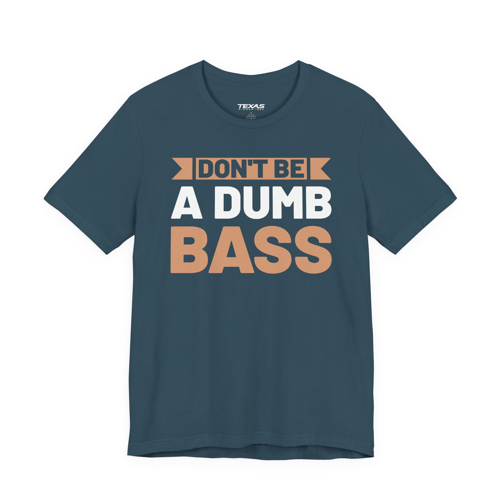 Don’t Be a Dumb Bass — Unisex Cotton Tee