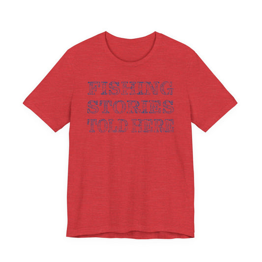 Fishing Stories Told Here — Unisex Cotton Tee