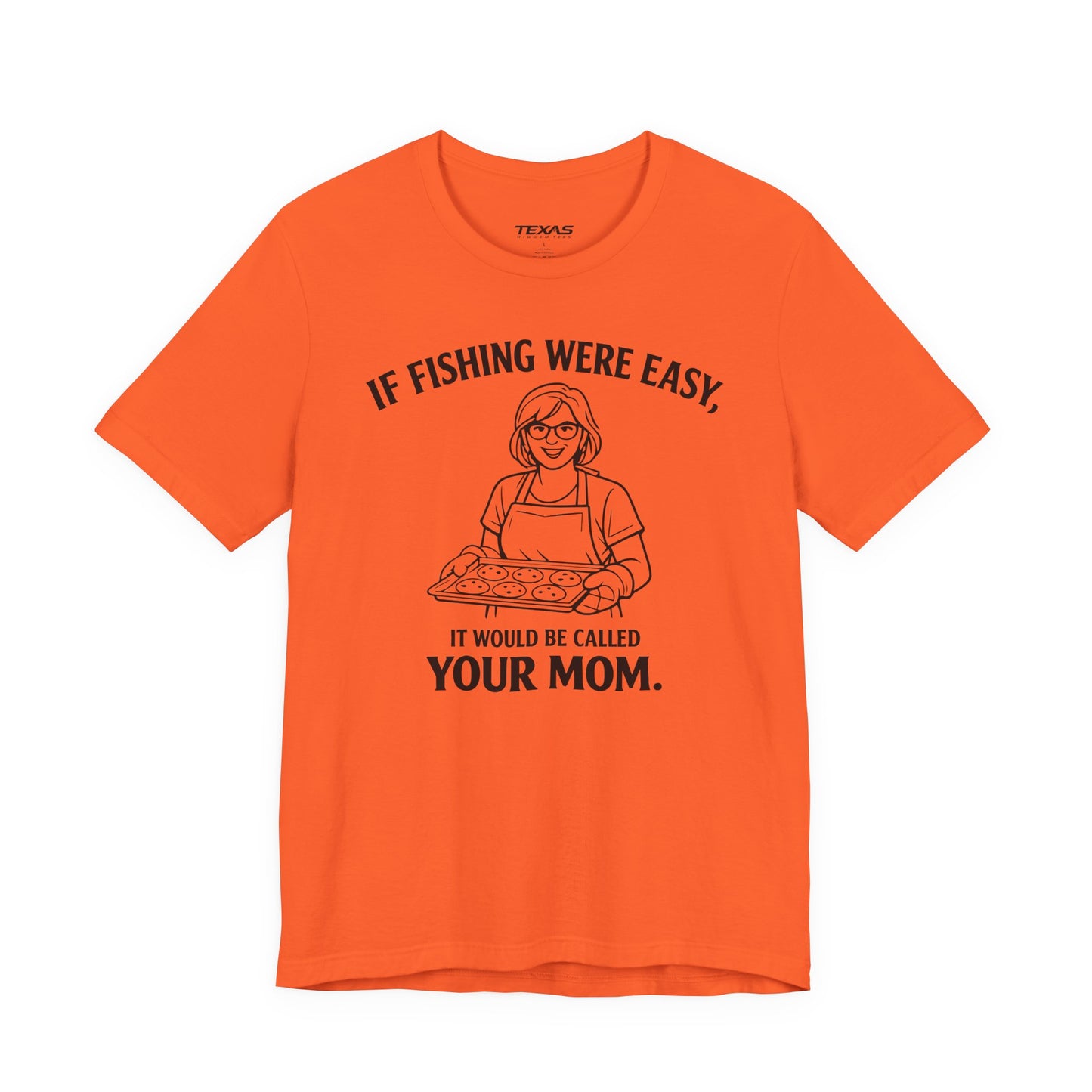 If Fishing Were Easy, It Would Be Called Your Mom — Unisex Cotton Tee