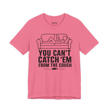 You Can’t Catch Them From the Couch — Unisex Cotton Tee