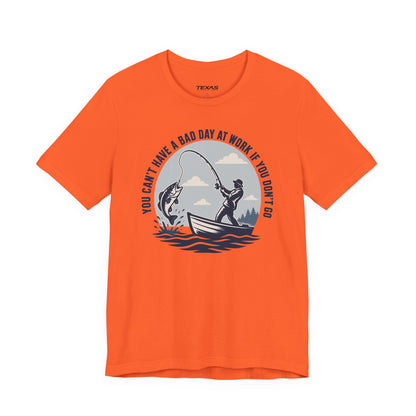 You Can’t Have a Bad Day at Work If You Don’t Go — Unisex Cotton Tee