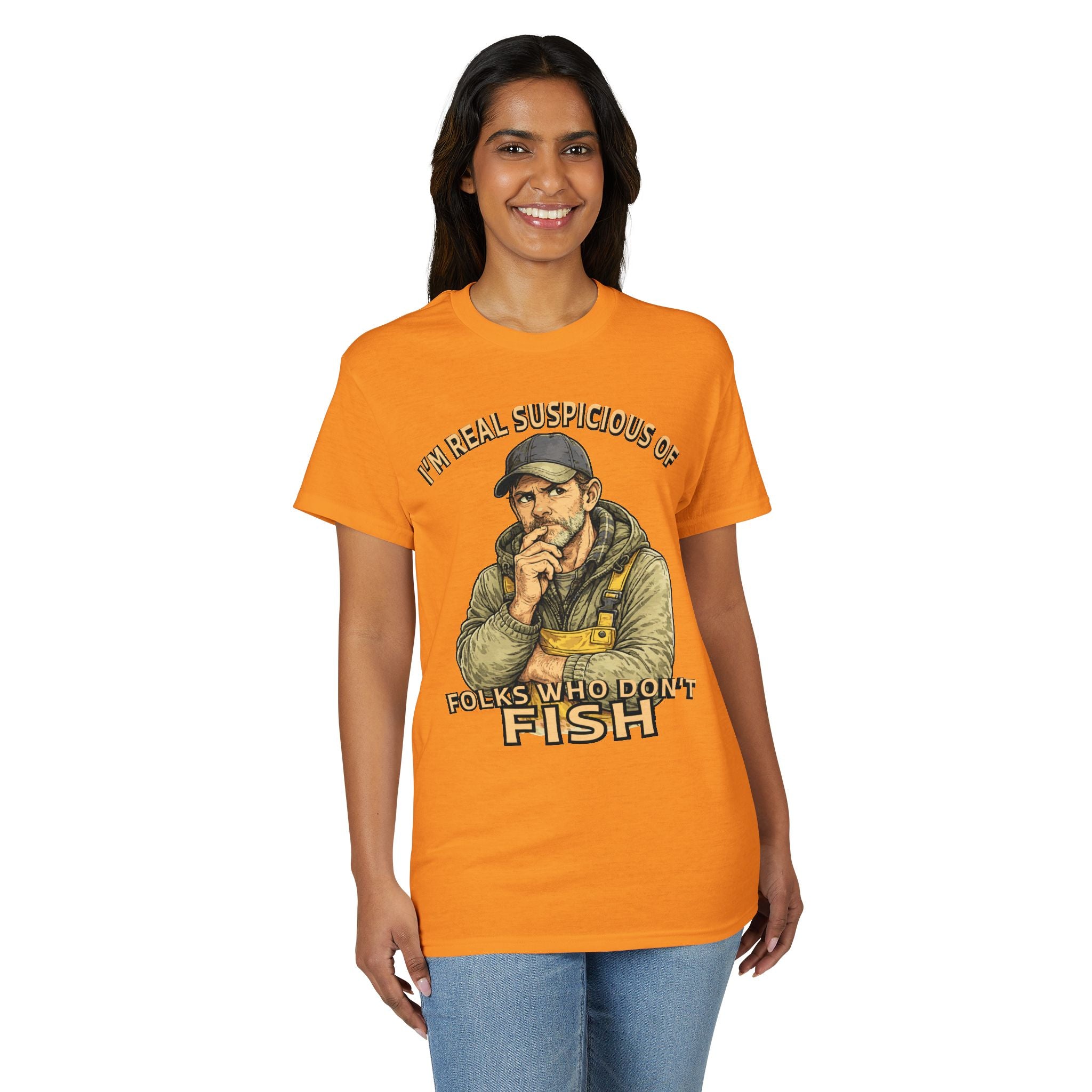 I’m Real Suspicious of Folks Who Don’t Fish — Unisex DryBlend® T-Shirt