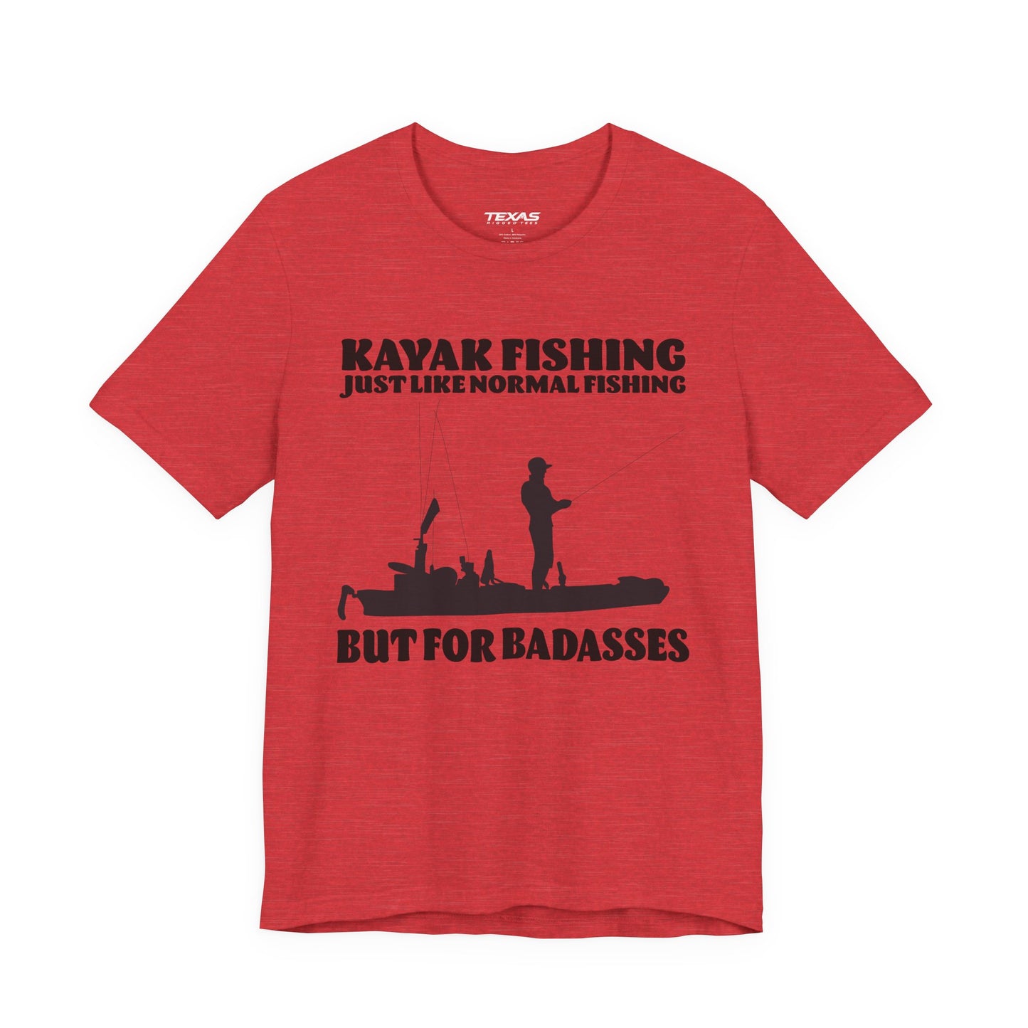 Kayak Fishing – Just Like Normal Fishing But for Badasses — Unisex Cotton Tee
