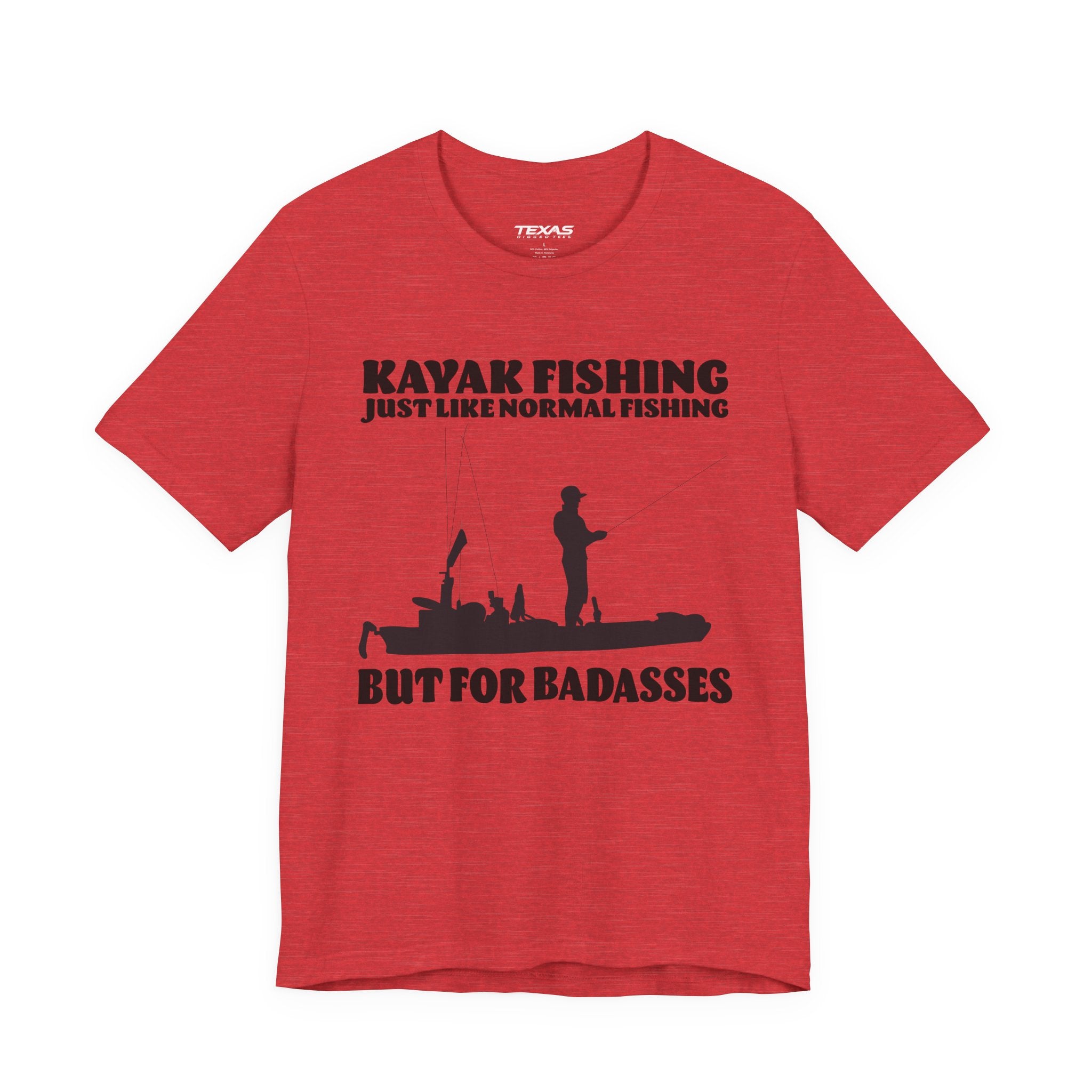 Kayak Fishing – Just Like Normal Fishing But for Badasses — Unisex Cotton Tee