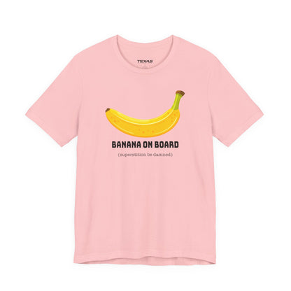 Banana on Board (Superstition Be Damned) — Unisex Cotton Tee