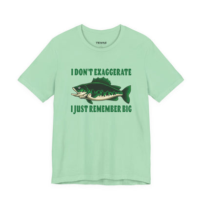 I Don’t Exaggerate, I Just Remember Big — Unisex Cotton Tee