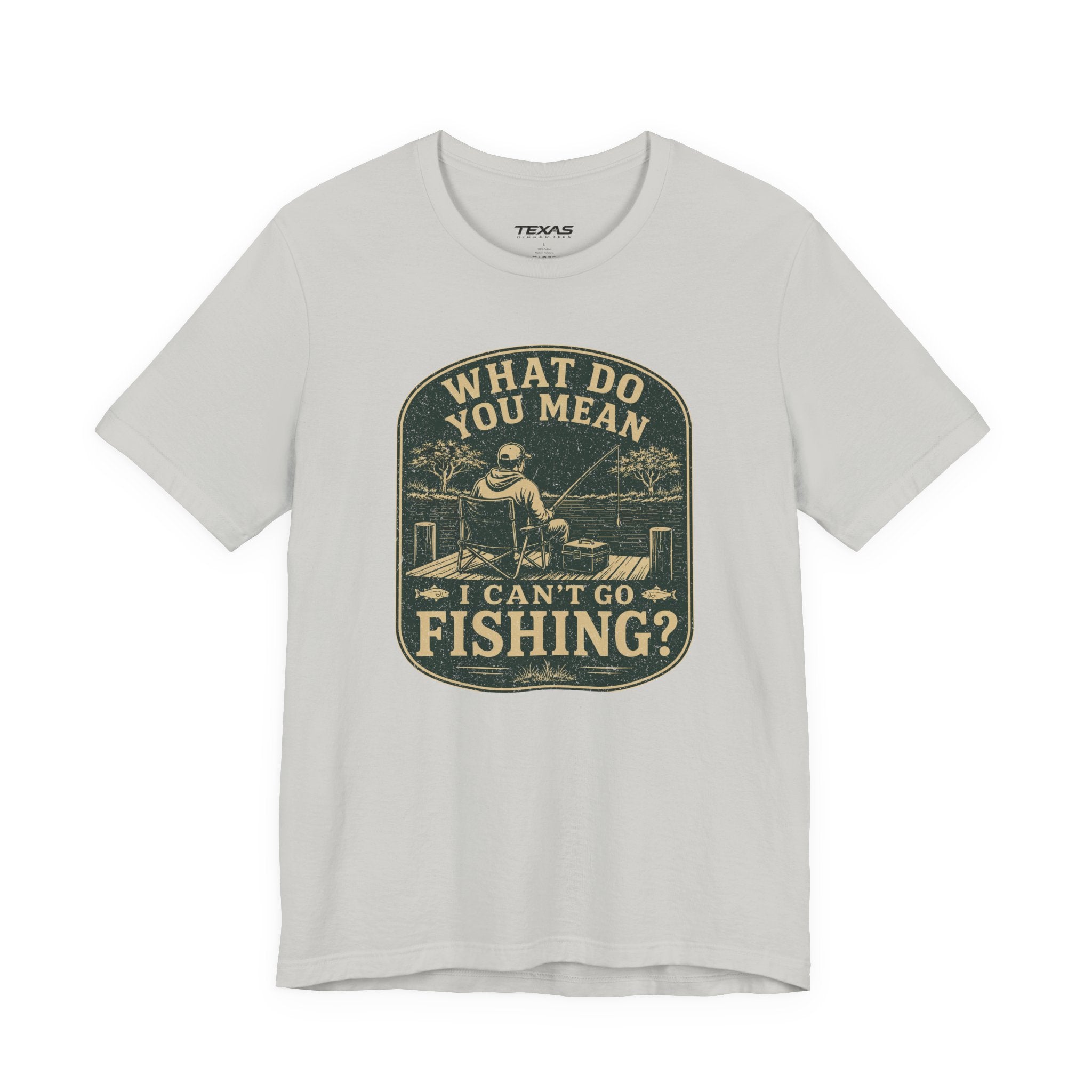 What Do You Mean I Can't Go Fishing? — Unisex Cotton Tee
