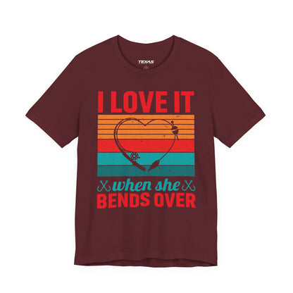 I Love It When She Bends Over — Unisex Cotton Tee