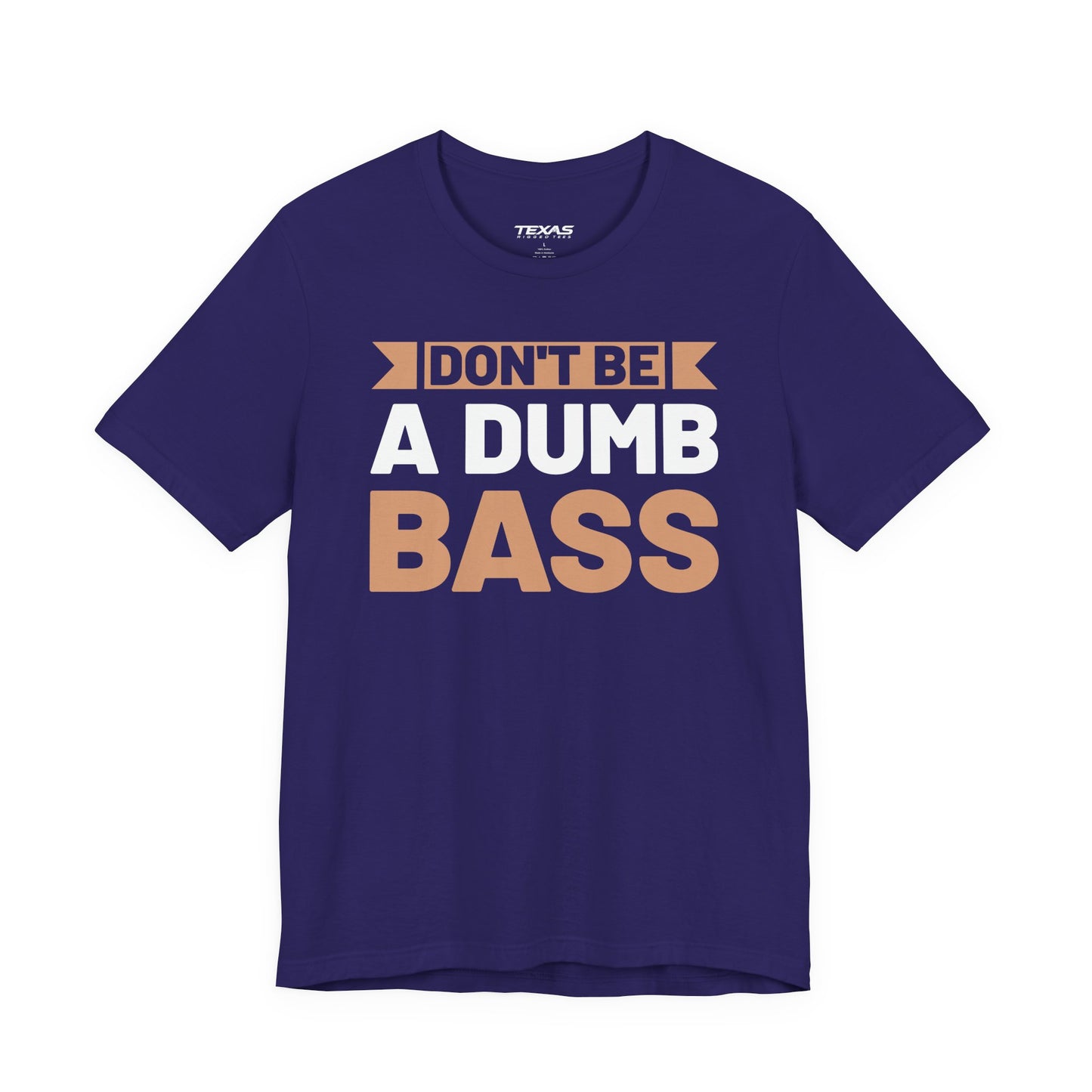 Don’t Be a Dumb Bass — Unisex Cotton Tee