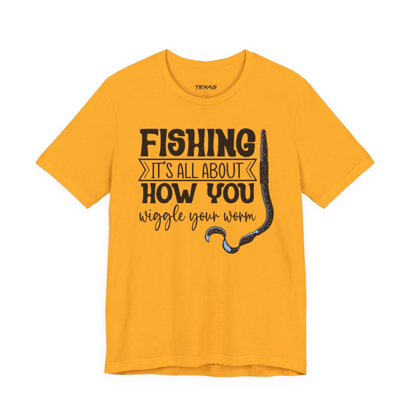 Fishing Is All About How You Wiggle Your Worm — Unisex Cotton Tee