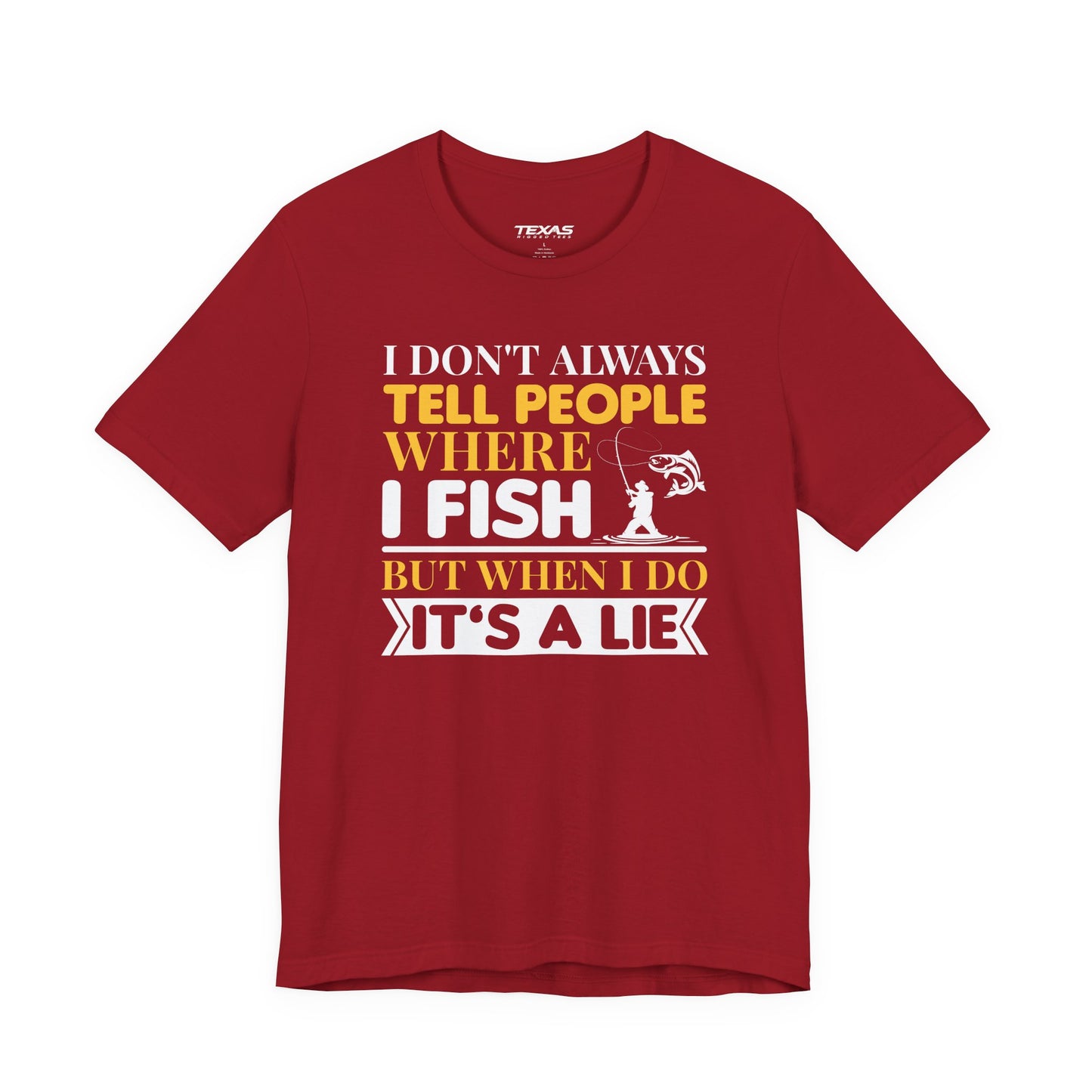 I Don’t Always Tell People Where I Fish — Unisex Cotton Tee