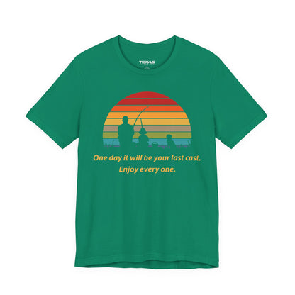 One Day It Will Be Your Last Cast. Enjoy Every One. — Unisex Cotton Tee