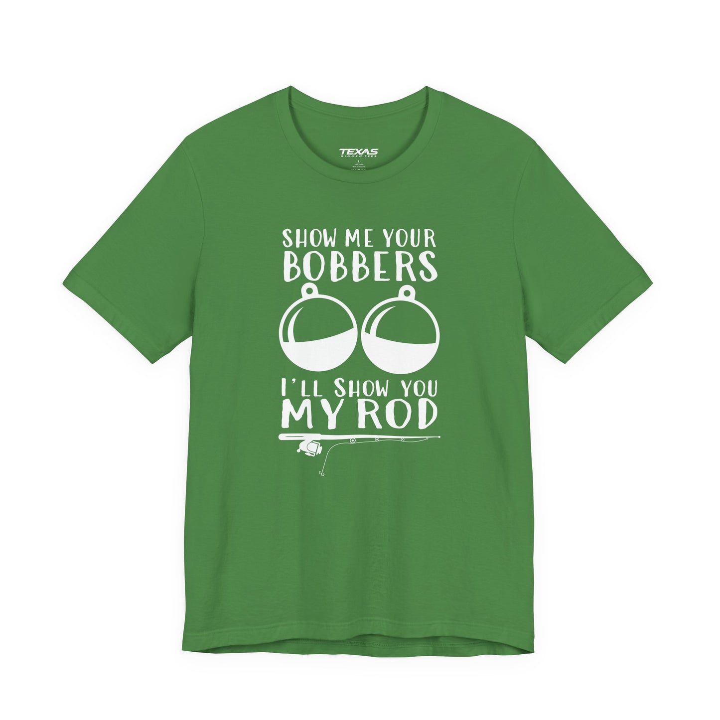 Show Me Your Bobbers, I’ll Show You My Rod — Unisex Cotton Tee