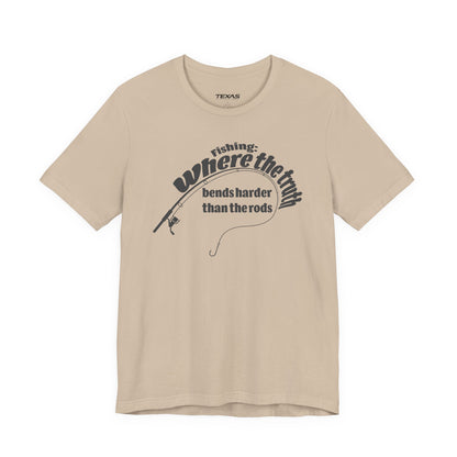 Fishing: Where the Truth Bends Harder Than the Rods — Unisex Cotton Tee