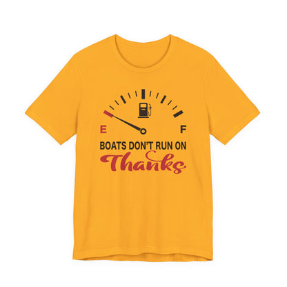 Boats Don’t Run on Thanks — Unisex Cotton Tee