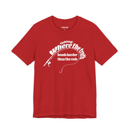 Fishing: Where the Truth Bends Harder Than the Rods — Unisex Cotton Tee