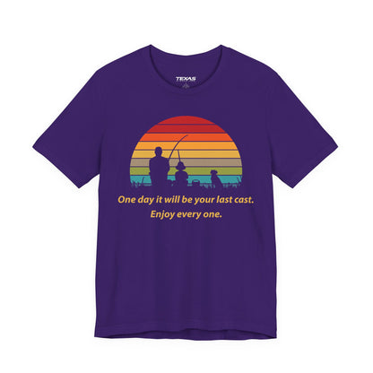 One Day It Will Be Your Last Cast. Enjoy Every One. — Unisex Cotton Tee