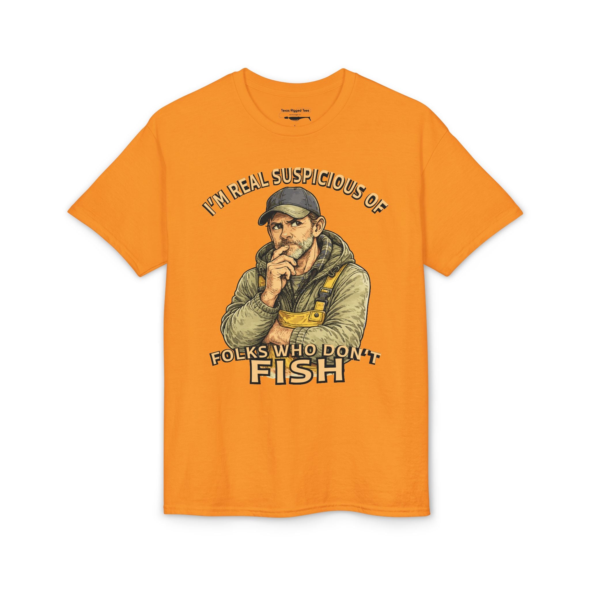 I’m Real Suspicious of Folks Who Don’t Fish — Unisex DryBlend® T-Shirt