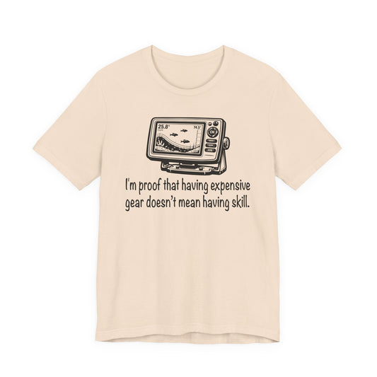 I'm proof that having expensive gear doesn't mean having skill — Unisex Cotton Tee