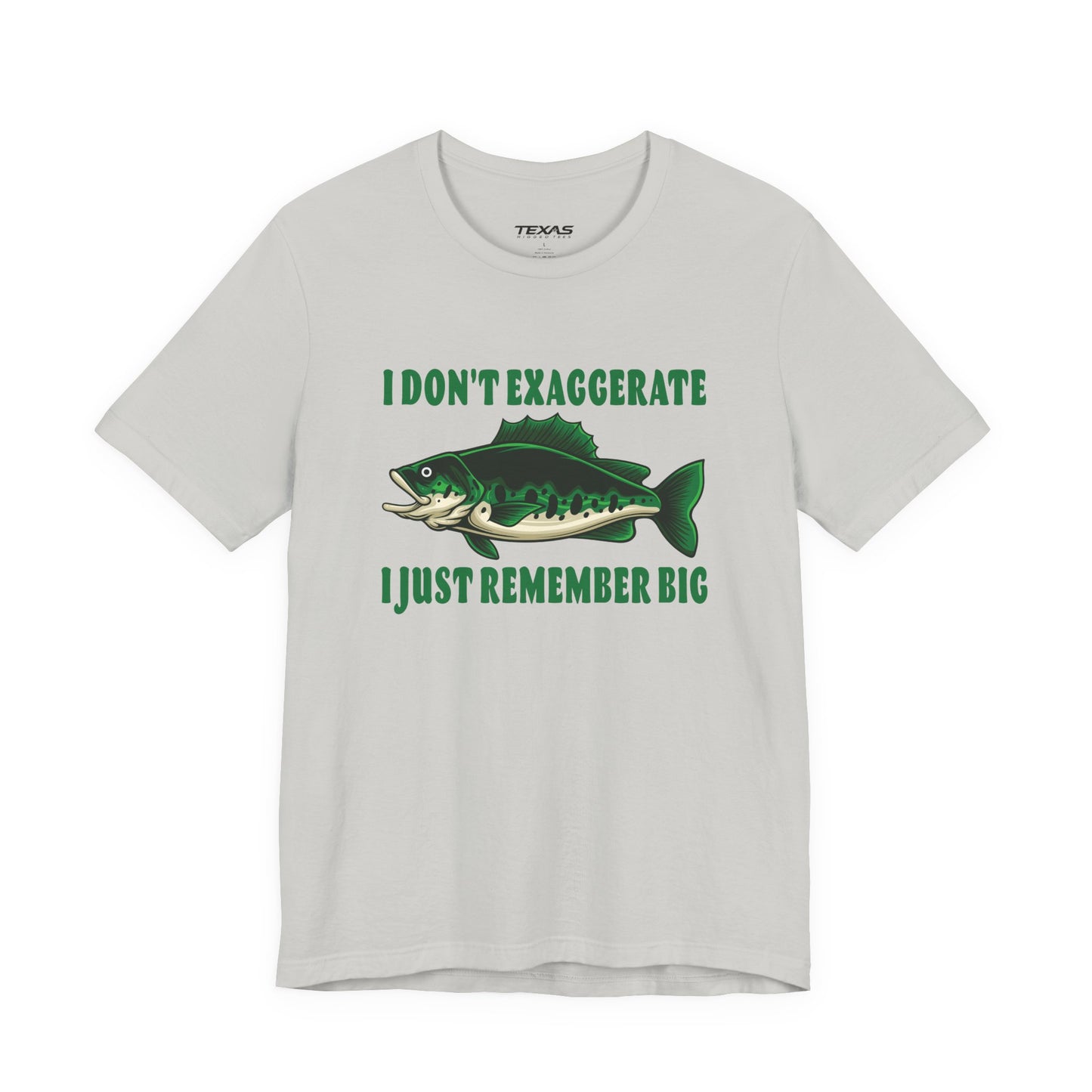 I Don’t Exaggerate, I Just Remember Big — Unisex Cotton Tee