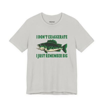 I Don’t Exaggerate, I Just Remember Big — Unisex Cotton Tee