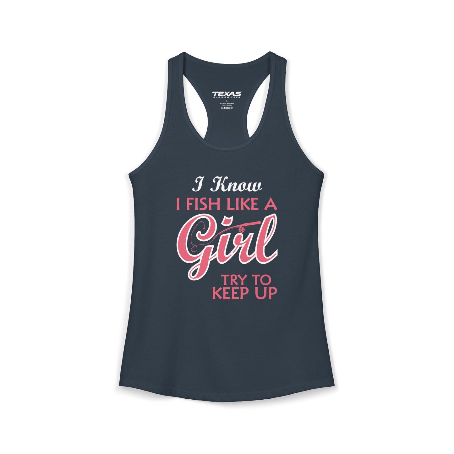 I Know I Fish Like a Girl, Try to Keep Up — Women’s Racerback Tank