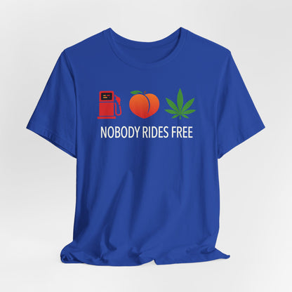 Gas, Ass or Grass, Nobody Rides Free — Unisex Cotton Tee