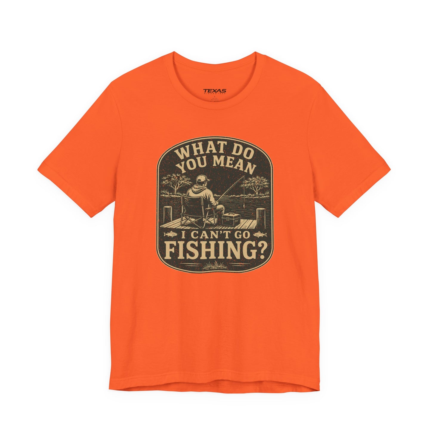 What Do You Mean I Can't Go Fishing? — Unisex Cotton Tee